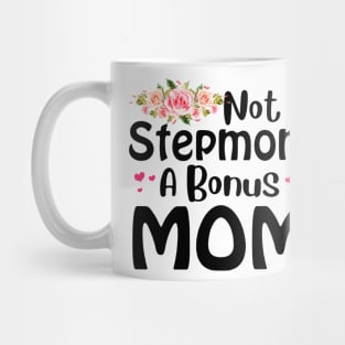 Not A Stepmom A Bonus Mom Mug